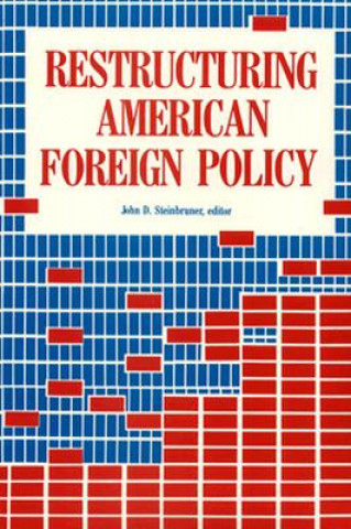 Könyv Restructuring American Foreign Policy John D. Steinbruner