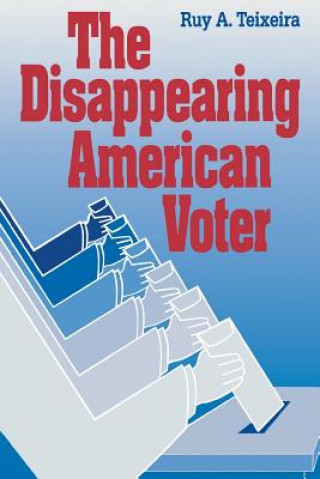 Kniha Disappearing American Voter Ruy A. Teixeira