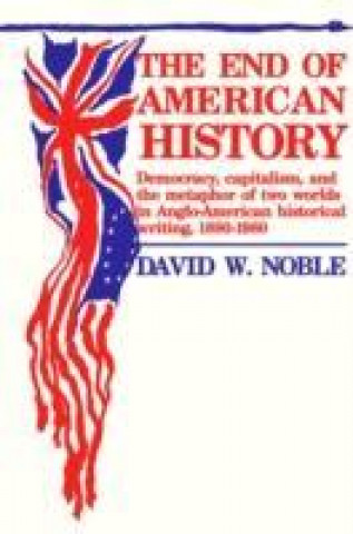 Carte End Of American History David Noble