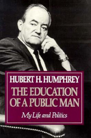 Kniha Education Of A Public Man Hubert H. Humphrey