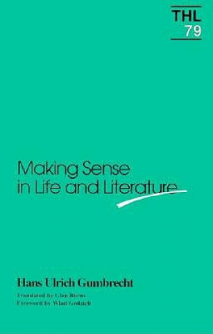 Kniha Making Sense in Life and Literature Hans Ulrich Gumbrecht