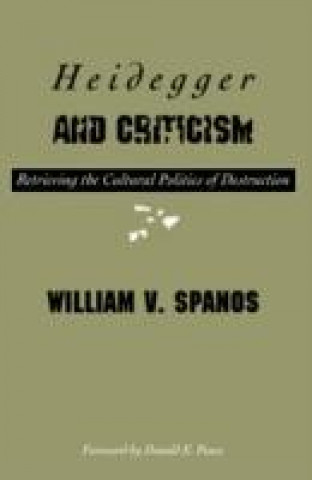 Kniha Heidegger And Criticism William V. Spanos