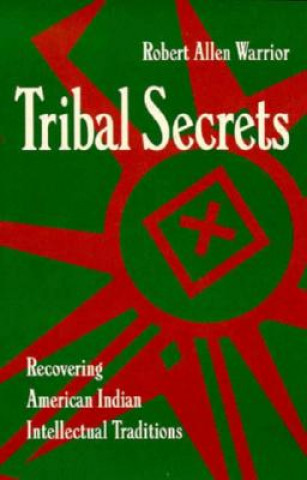 Kniha Tribal Secrets Robert Warrior