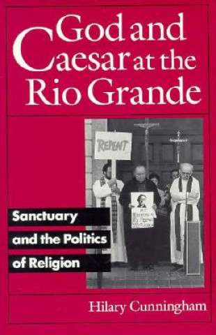 Βιβλίο God and Caesar at the Rio Grande Hilary Cunningham