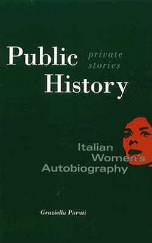 Könyv Public History, Private Stories Graziella Parati