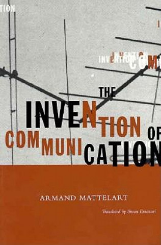 Könyv Invention Of Communication Armand Mattelart