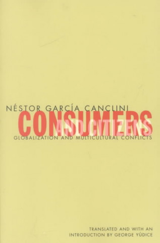 Könyv Consumers And Citizens Nestor Garcia Canclini