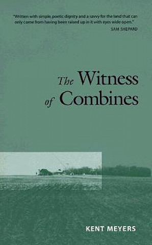 Könyv Witness Of Combines Kent Meyers