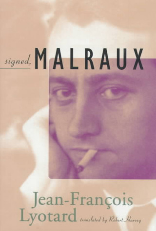 Kniha Signed, Malraux Jean-Francois Lyotard
