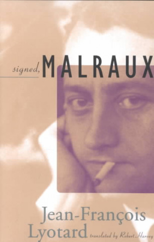 Kniha Signed, Malraux Jean-Francois Lyotard