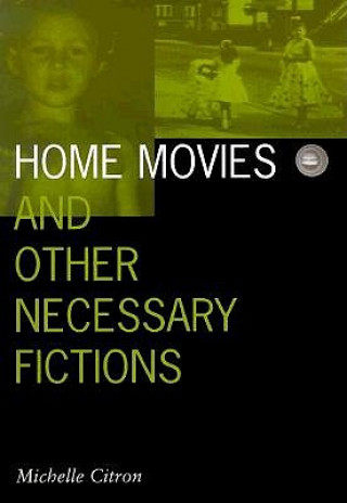 Kniha Home Movies and Other Necessary Fictions Michelle Citron