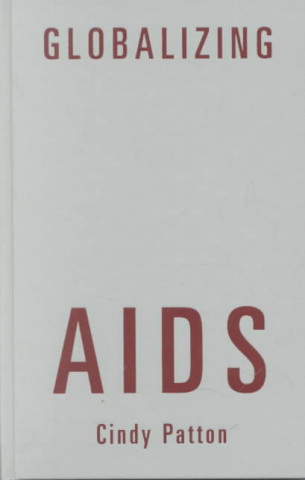 Könyv Globalizing Aids Cindy Patton