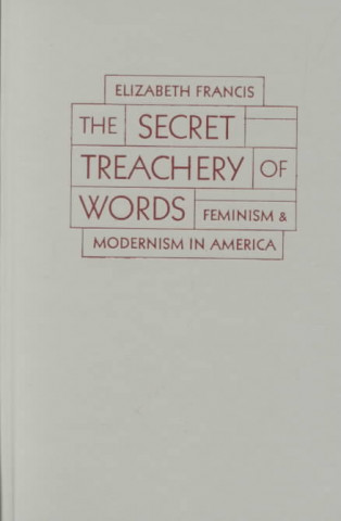 Könyv Secret Treachery Of Words Elizabeth Francis