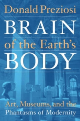 Carte Brain of the Earth's Body Donald Preziosi