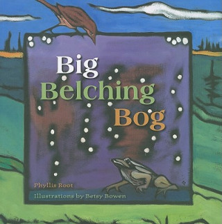 Carte Big Belching Bog Phyllis Root