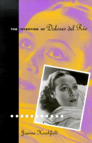 Kniha Invention Of Dolores Del Rio Joanne Hershfield