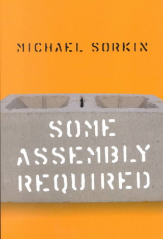 Carte Some Assembly Required Michael Sorkin