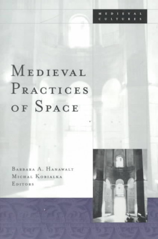 Könyv Medieval Practices Of Space Barbara A. Hanawalt