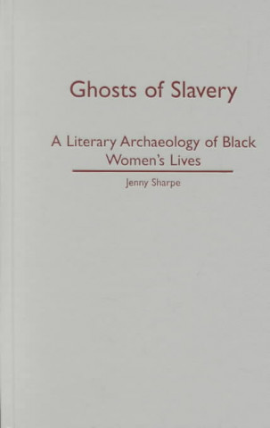 Carte Ghosts Of Slavery Jenny Sharpe