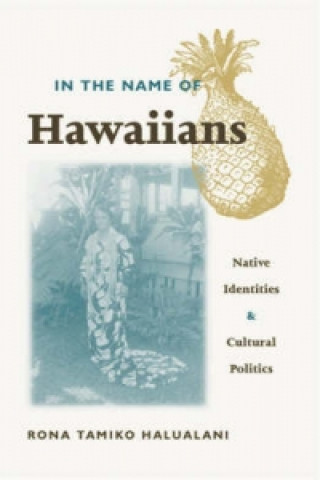 Książka In The Name Of Hawaiians Rona Tamiko Halualani