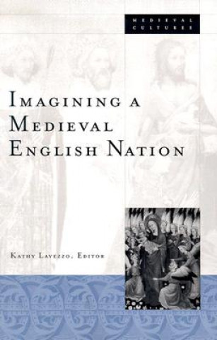 Buch Imagining A Medieval English Nation Kathy Lavezzo