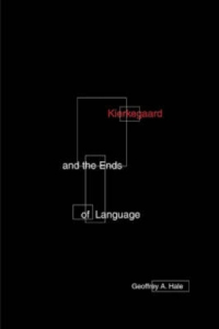 Carte Kierkegaard And The Ends Of Language Geoffrey A. Hale
