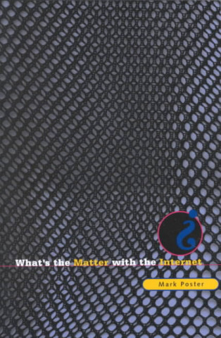 Carte What's the Matter with the Internet? Mark Poster