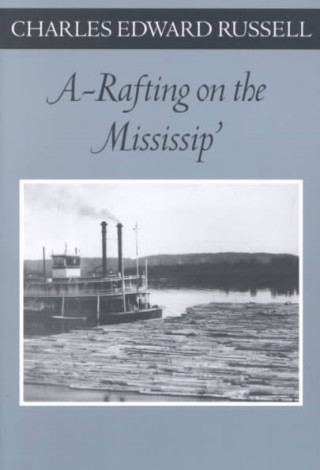 Boek A Rafting on the Mississip' Charles Edward Russell