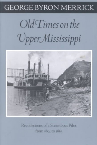 Kniha Old Times on the Upper Mississippi George Byron Merrick