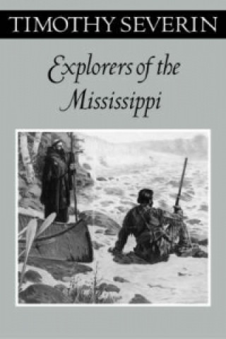 Kniha Explorers Of The Mississippi Tim Severin