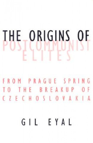 Książka Origins Of Postcommunist Elites Gil Eyal