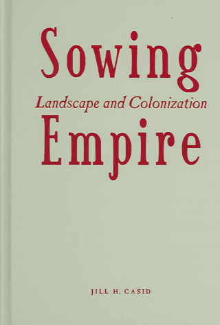 Книга Sowing Empire Jill H. Casid