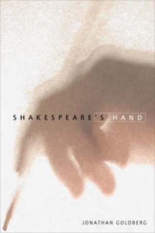 Kniha Shakespeare's Hand Jonathan Goldberg