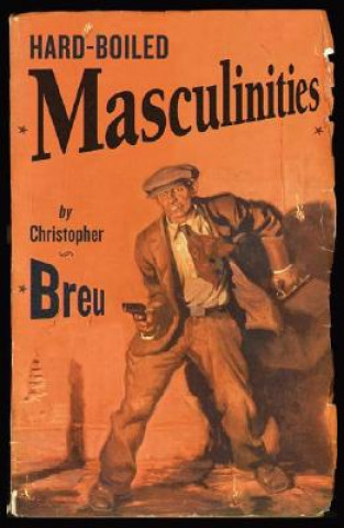 Book Hard-Boiled Masculinities Christopher Breu