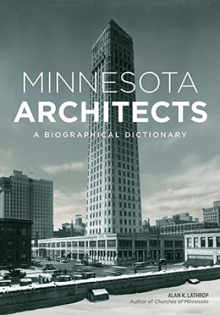Kniha Minnesota Architects Alan K. Lathrop