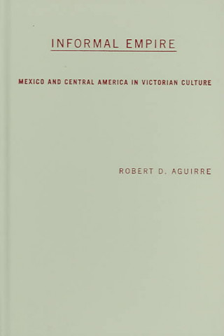 Carte Informal Empire Robert D. Aguirre