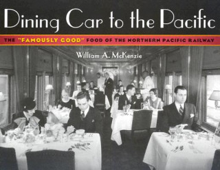 Kniha Dining Car To The Pacific William A. McKenzie