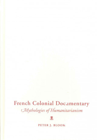 Книга French Colonial Documentary Peter J. Bloom