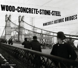 Buch Wood, Concrete, Stone, and Steel Denis P. Gardner