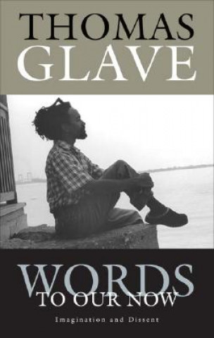 Buch Words to Our Now Thomas Glave