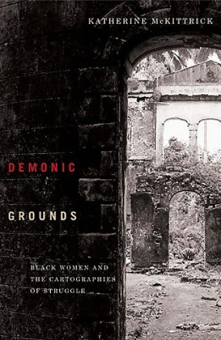 Kniha Demonic Grounds Katherine McKittrick