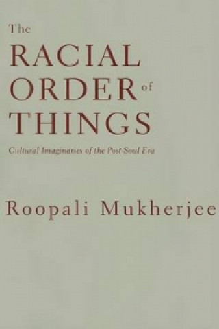 Kniha Racial Order Of Things Roopali Mukherjee