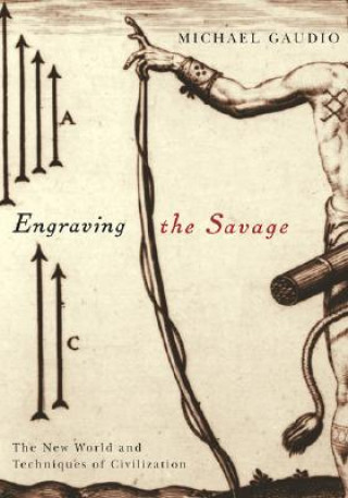 Kniha Engraving the Savage Michael Gaudio