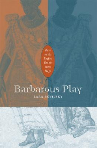 Książka Barbarous Play Lara Bovilsky
