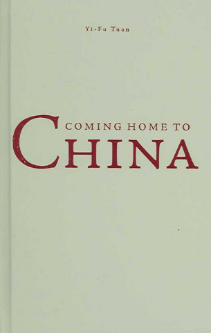 Könyv Coming Home to China Yi-fu Tuan