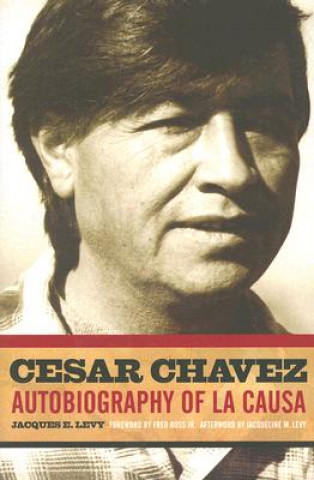 Knjiga Cesar Chavez Jacques E. Levy