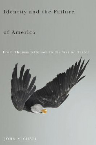 Könyv Identity and the Failure of America John Michael