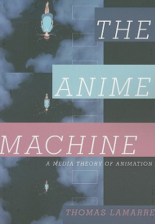 Книга Anime Machine Thomas Lamarre