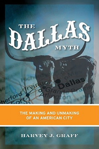 Książka Dallas Myth Harvey J. Graff