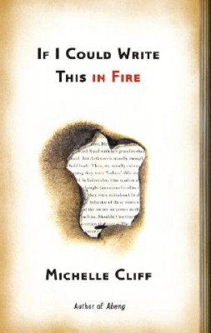 Kniha If I Could Write This in Fire Michelle Cliff